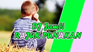 DJ Rajuk Punakan - Lagu Daerah Jambi Radinal