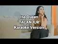 Lagu Ina Queen - Talanjur - Karaoke Version