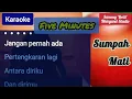 Lagu Five Minute - Sumpah Mati ( Karaoke Version )