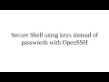 Secure Shell using keys instead of passwords with OpenSSH