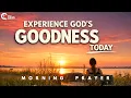 Lagu Experience God's Goodness Even In Trial Today | Morning Prayer