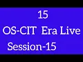 OS-CIT Session-15 ERA LIVE MKCL