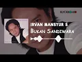 Download Lagu Irvan Mansyur S - Bukan Sandiwara