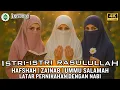 Lagu [EPD 2] Istri-istri Nabi Muhammad SAW‼️ Hafshah, Zainab, Ummu Salamah.