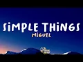 Miguel - Simple Things (Lyrics)