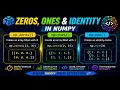 NumPy Zeros Ones Identity Arrays Explained np zeros np ones np eye Tutorial