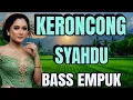 Download Lagu KERONCONG SYAHDU BASS EMPUK