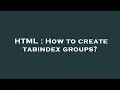 HTML How to create tabindex groups