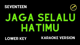 Download SEVENTEEN - JAGA SELALU HATIMU (KARAOKE VERSION) LOWER KEY MP3