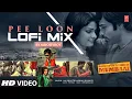 Download Lagu Pee Loon (Lofi Mix): Emraan Hashmi | Mohit Chauhan, Pritam | DJ Moody | Once Upon A Time in Mumbai