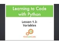 Learning to Code with Python Lesson 1 3 - Variables