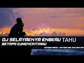 Download Lagu DJ SELAYAKNYA ENGKAU TAHU BETAPA KUMENCINTAIMU REMIX SLOW BASS