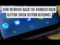 How To Bring Back The Android Back Button Back Button Missing