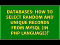 Databases How to select random and unique records from mysql in php language 2 Solutions