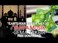 Download Lagu Gema Takbir Merdu dan Jernih Tanpa Musik No Copyright FREE DOWNLOAD
