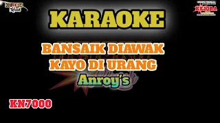 Download Bansaik diawak kayo diurang -Karaoke +Lirik Anroy's MP3