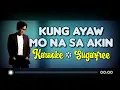 KUNG AYAW MO NA SA AKIN - Sugarfree (KARAOKE Version)