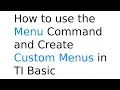 How to Use the Menu Command and Make Custom Menus in TI Basic