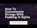 how to concatenate strings with padding in sqlite