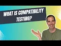 What is Compatibility Testing