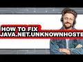 How to Fix Java net unknownhostexception - Step by Step