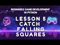 Beginners Game Development in Python Lesson 5 - Catch falling squares