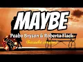 Download Lagu MAYBE - PEABO BRYSON AND ROBERTA FLACK (karaoke version)