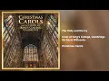 Choir of King's College, Cambridge - The Holly And The Ivy (Official Audio)