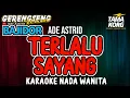 Download Lagu TERLALU SAYANG KARAOKE!! Bajidor | Nada Wanita