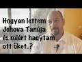 Lagu Hogyan lettem Jehova Tanúja és miért hagytam ott ôket  ?