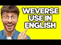How To Use Weverse App In English 2023