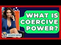 What Is Coercive Power - The Sociology Workshop
