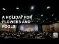 Easter Sermon 2018 A Holiday For Flowers and Fools 04-01-18