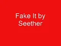 Fake it By Seether Uncensored