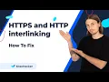 HTTPS page has internal links to HTTP and vice versa How to Fix