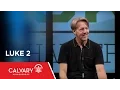 Luke 2 - Skip Heitzig
