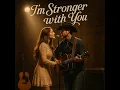 Download Lagu ✨ I'm Stronger with You (Country Duet) Emotional Country Love Song