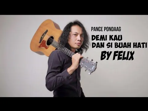 Download MP3 Demi Kau Dan Si Buah Hati - PANCE PONDAAG ( Cover FELIX )