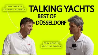 What’s new? Yachting World’s Toby and Yachting Monthly’s Theo talk boats at Düsseldorf