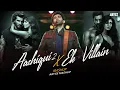 Lagu Aashiqui 2 X Ek Villain | Shraddha Kapoor | Aditya Roy Kapoor | Heart Broken Mashup | Abyss Mashup
