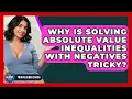 Why Is Solving Absolute Value Inequalities With Negatives Tricky - Your Algebra Coach