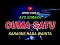 Download Lagu CUMA SATU - KARAOKE Nada Wanita - Versi Koplo || AYU SORAYA