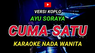 cuma satu karaoke nada wanita versi koplo ayu soraya