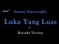 Download Lagu Sammy Simorangkir - Luka Yang Luas (Karaoke Version by QraOke)