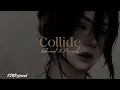 Download Lagu Collide - Slowed \u0026 Reverb