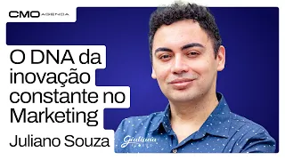 O DNA da inovação constante no Marketing | Juliano Souza - CMO Agenda #09