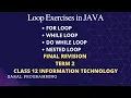 Loop exercise java most expected questions class 12 IT term 2 cbse