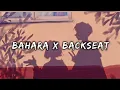 BAHARA X BACKSEAT (Slowed+Reverb) - Ezu