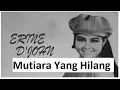 Download Lagu Ernie Djohan - Mutiara Jang Hilang  LIRIK  (lagu Kenangan 80 an)