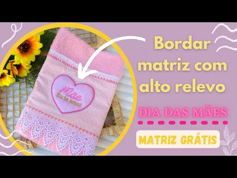 Download MP3 BORDADO EM ALTO RELEVO DE CORAÇÃO| Dia das mães| MATRIZ GRÁTIS